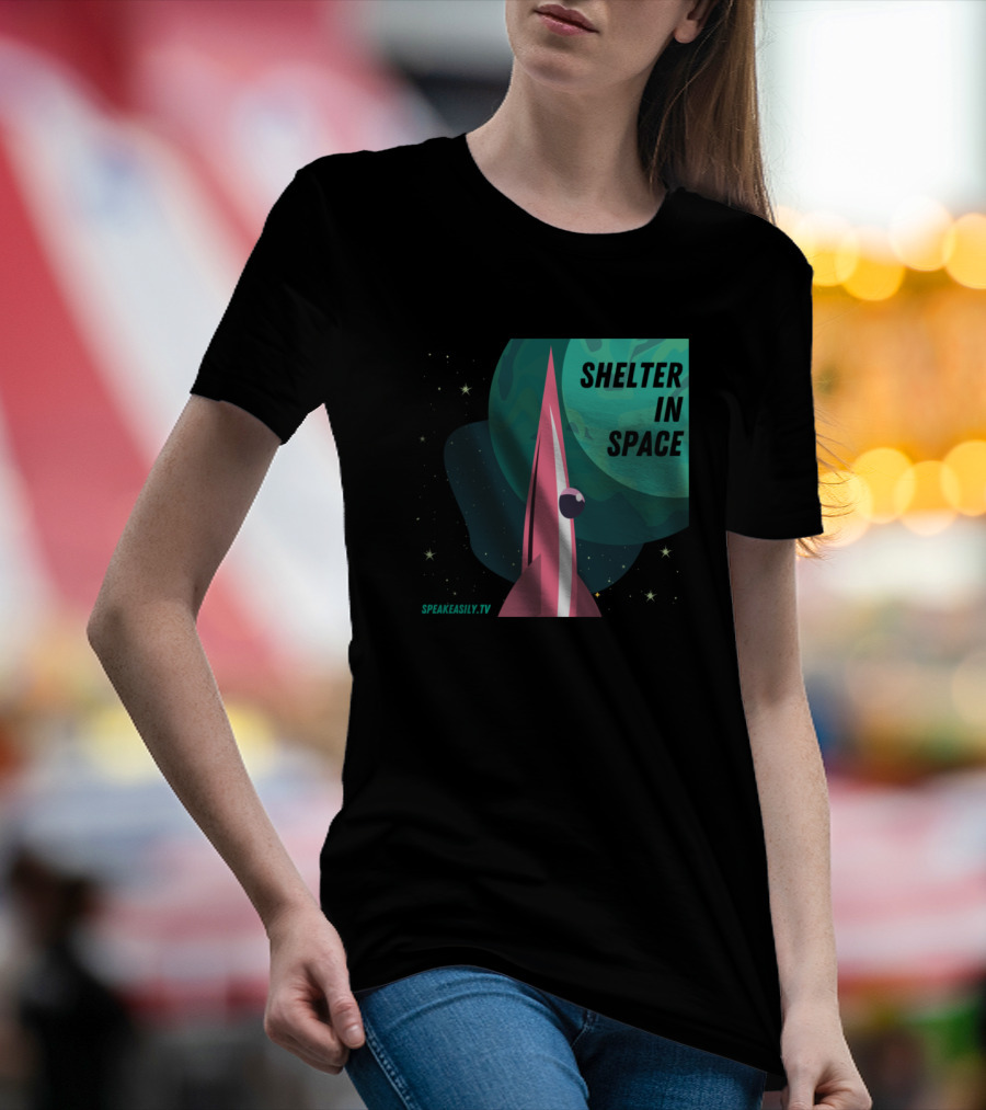 SHELTER IN SPACE SPEAKEASILY.TV ROCKET PLANET STARS T-Shirt