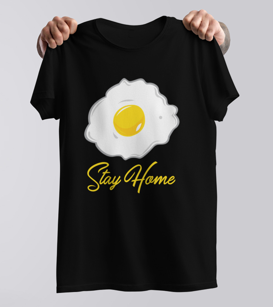 Stay Home Fried Egg T-Shirt