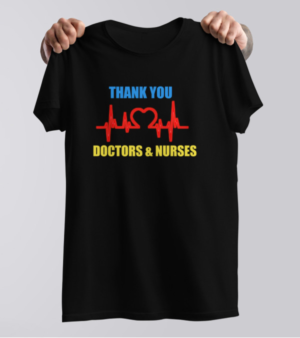THANK YOU DOCTORS And NURSES Heartbeat T-Shirt