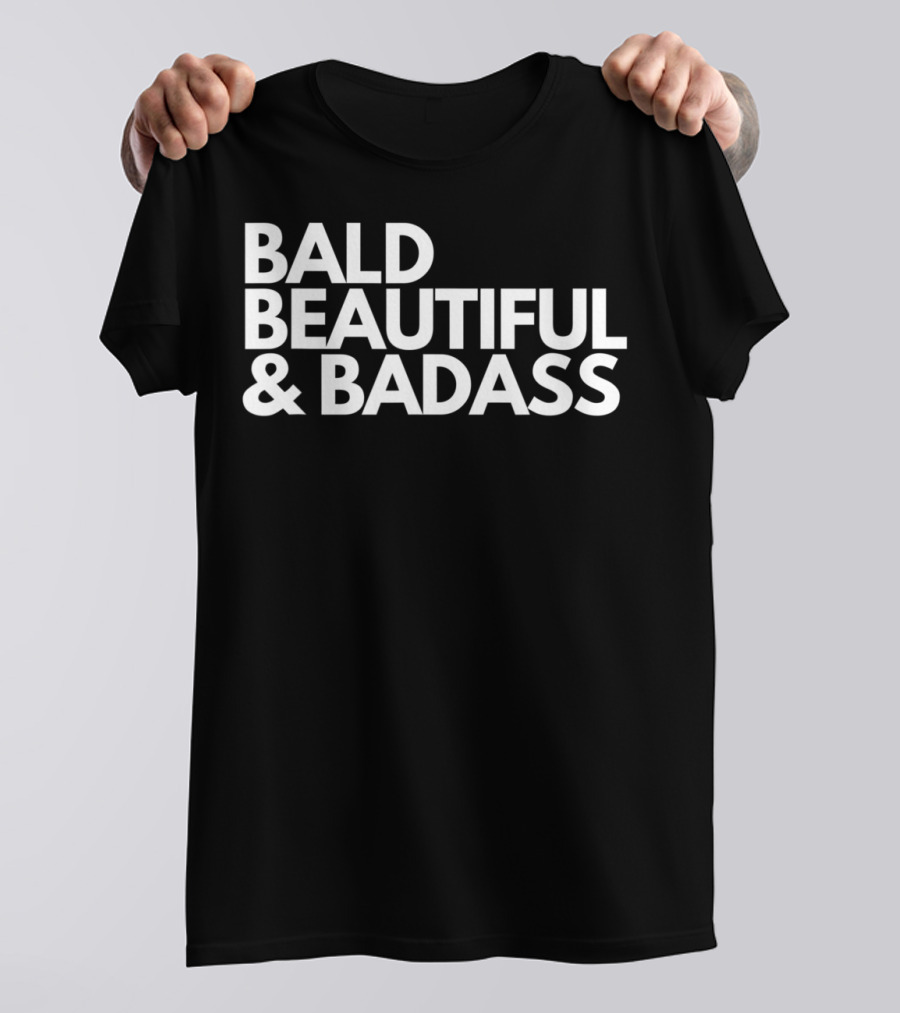 Bald Beautiful And Badass Cancer Fight Babies T-Shirt