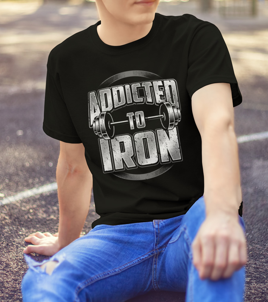 Addicted To Iron Barbell Workout Fitness Weightlifting Gym T-Shirt