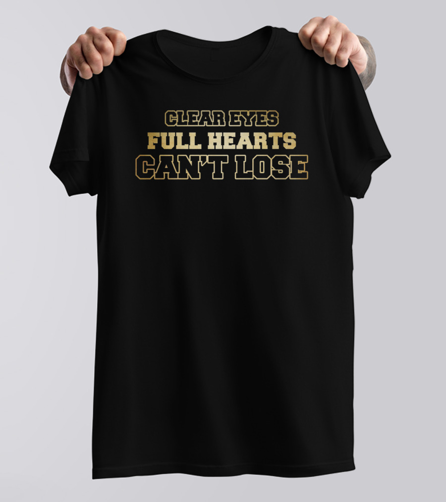 Clear Eyes Full Hearts Can't Lose Friday Night Lights Inspirational Phrase T-Shirt
