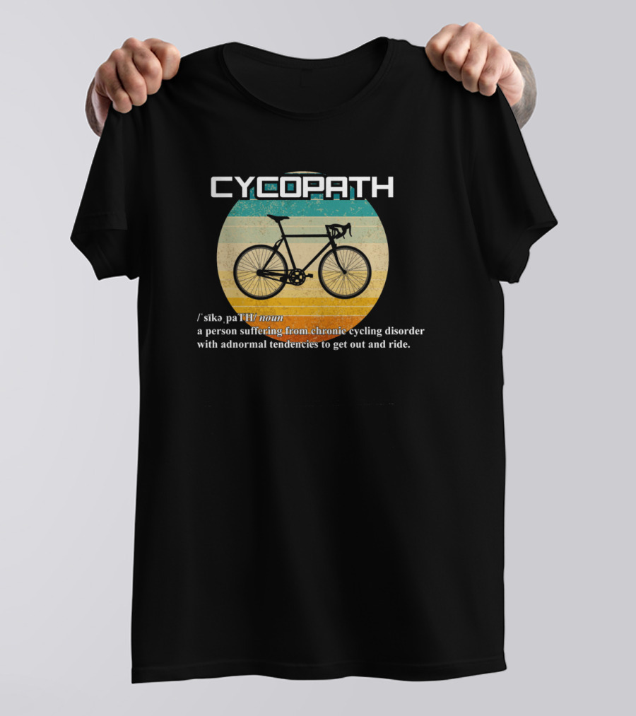 Cycopath Person Suffering Chronic Cycling Disorder Funny Cyclist Humor Bicycle Definition T-Shirt