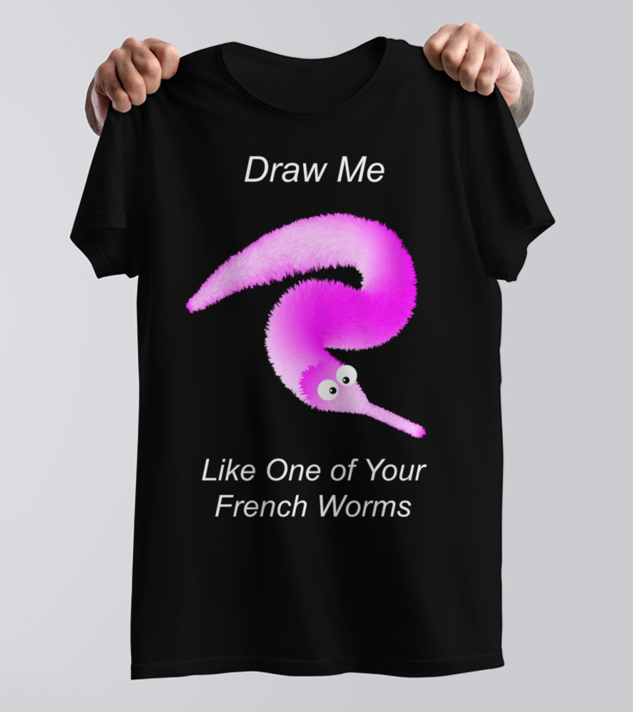 Draw Me Like One Of Your French Worms Worm On A String Meme T-Shirt
