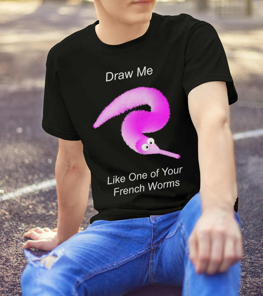 Draw Me Like One Of Your French Worms Worm On A String Meme T-Shirt