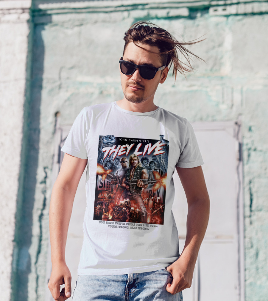 John Carpenter's They Live You Think They're People Just Like You You're Wrong Dead Wrong T-Shirt