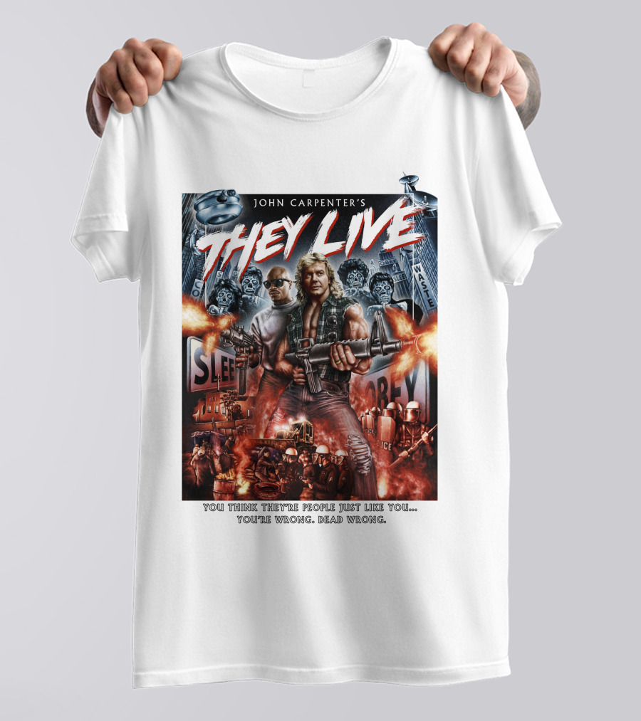 John Carpenter's They Live You Think They're People Just Like You You're Wrong Dead Wrong T-Shirt
