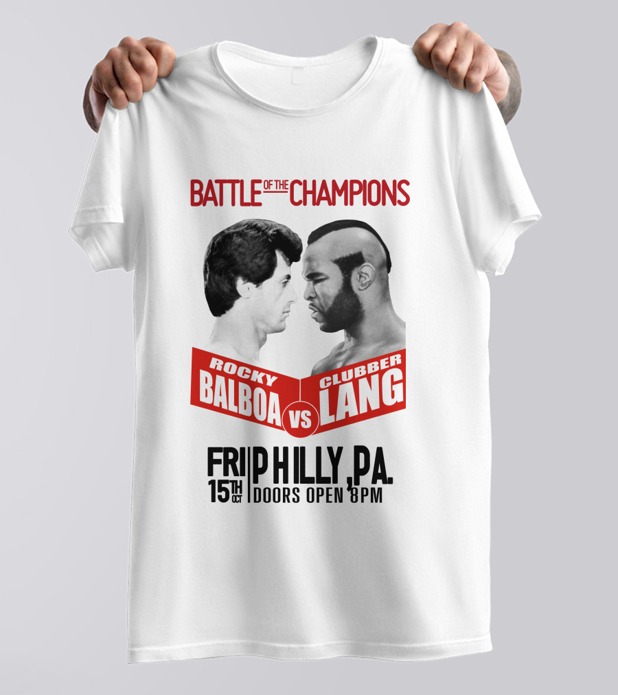 Battle Of The Champions Rocky 3 Rocky Balboa Vs Clubber Lang Philly P.A. 15th Oct Doors Open 8pm T-Shirt