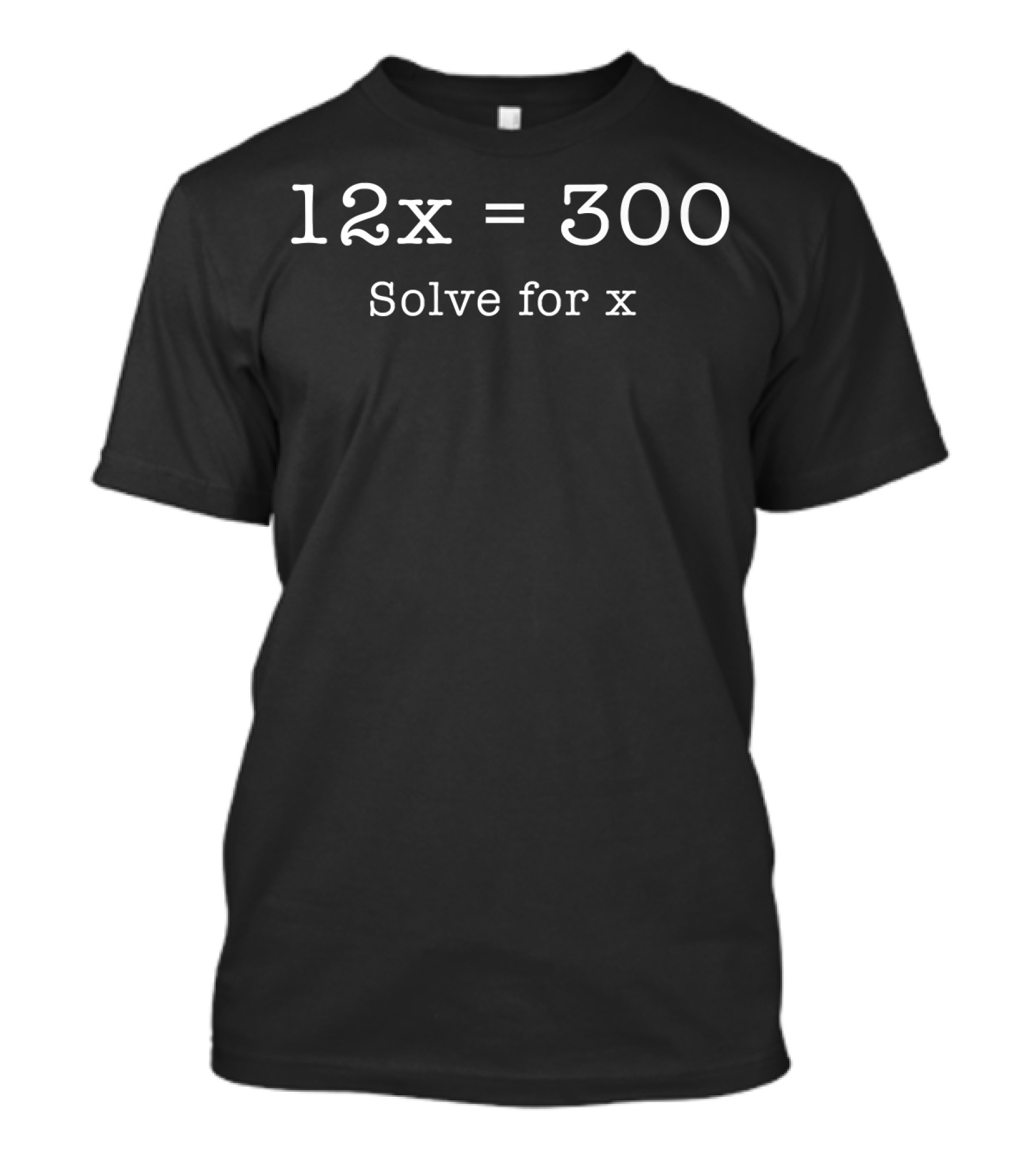 12x Equals 300 Solve For X Bowling Humor T-Shirt