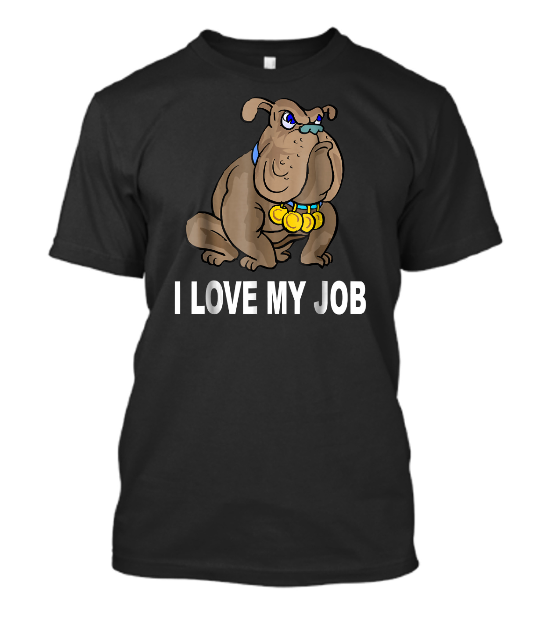 I Love My Job Sarcastic Bulldog With Medals T-Shirt