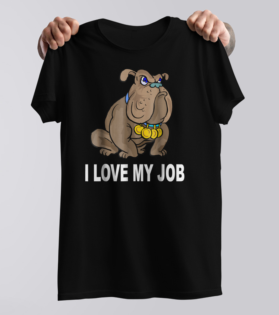 I Love My Job Sarcastic Bulldog With Medals T-Shirt