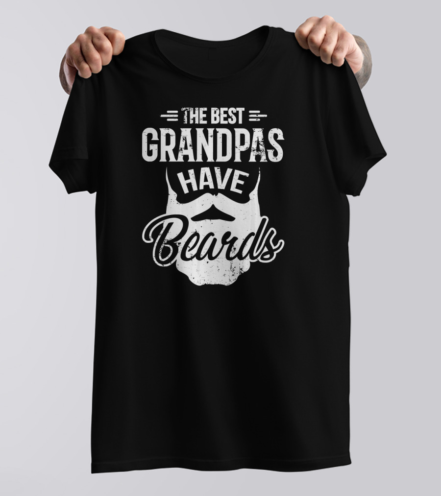 Funny The Best Grandpas Have Beards Grandpas Bearded T-Shirt