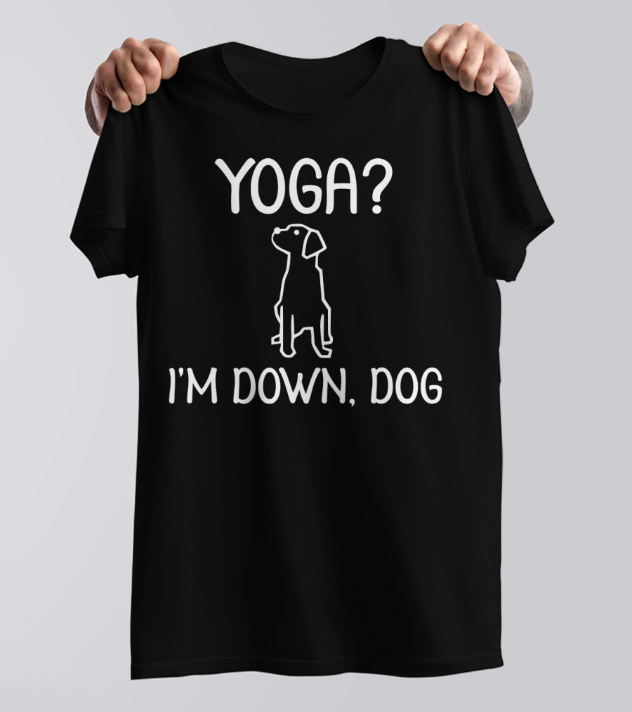 Yoga I'm Down Dog Funny Family Joke T-Shirt