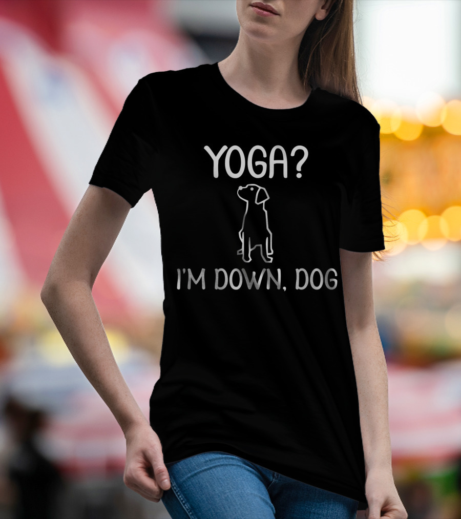 Yoga I'm Down Dog Funny Family Joke T-Shirt