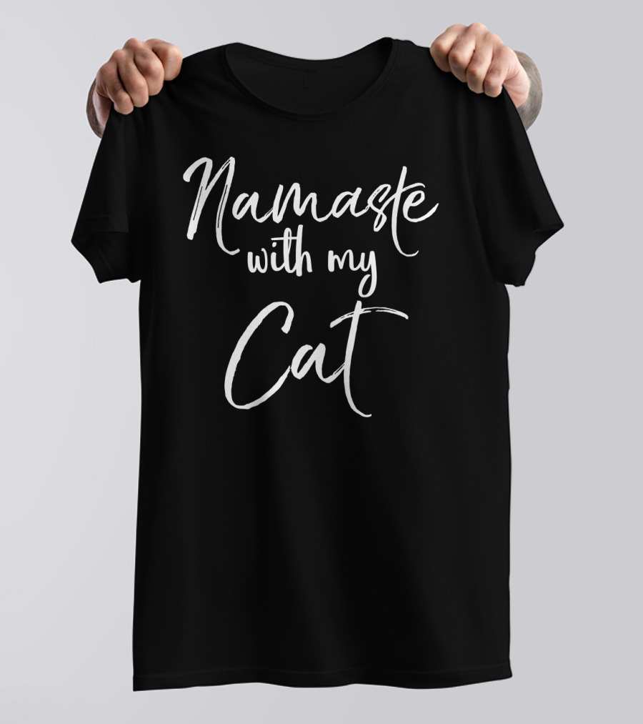 Namaste With My Cat Funny Yoga Quote For Cat Lovers Cute Namaste T-Shirt