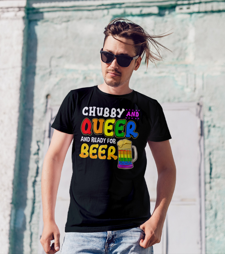 Chubby And Queer And Ready For Beer Rainbow Pride Mug T-Shirt