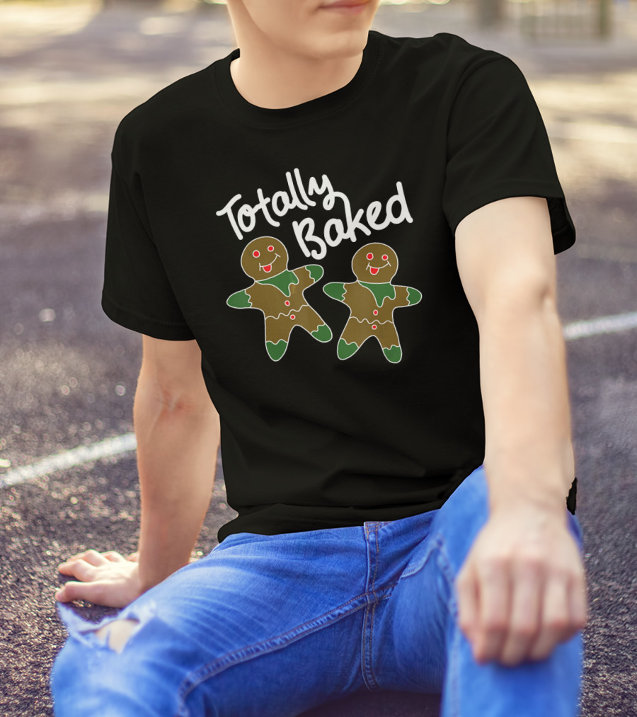Totally Baked Gingerbread Man Christmas Cookie Baking Team T-Shirt