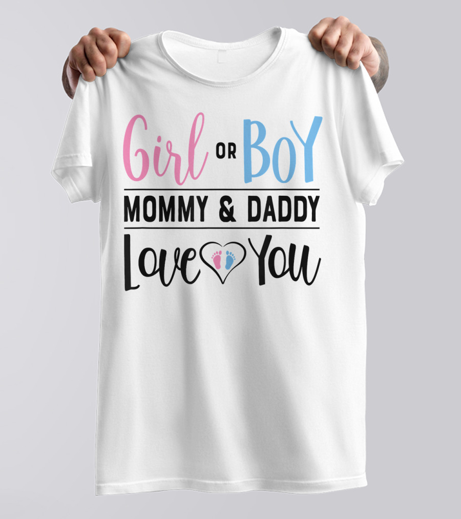 Girl Or Boy Mommy And Daddy Love You Heart Feet T-Shirt