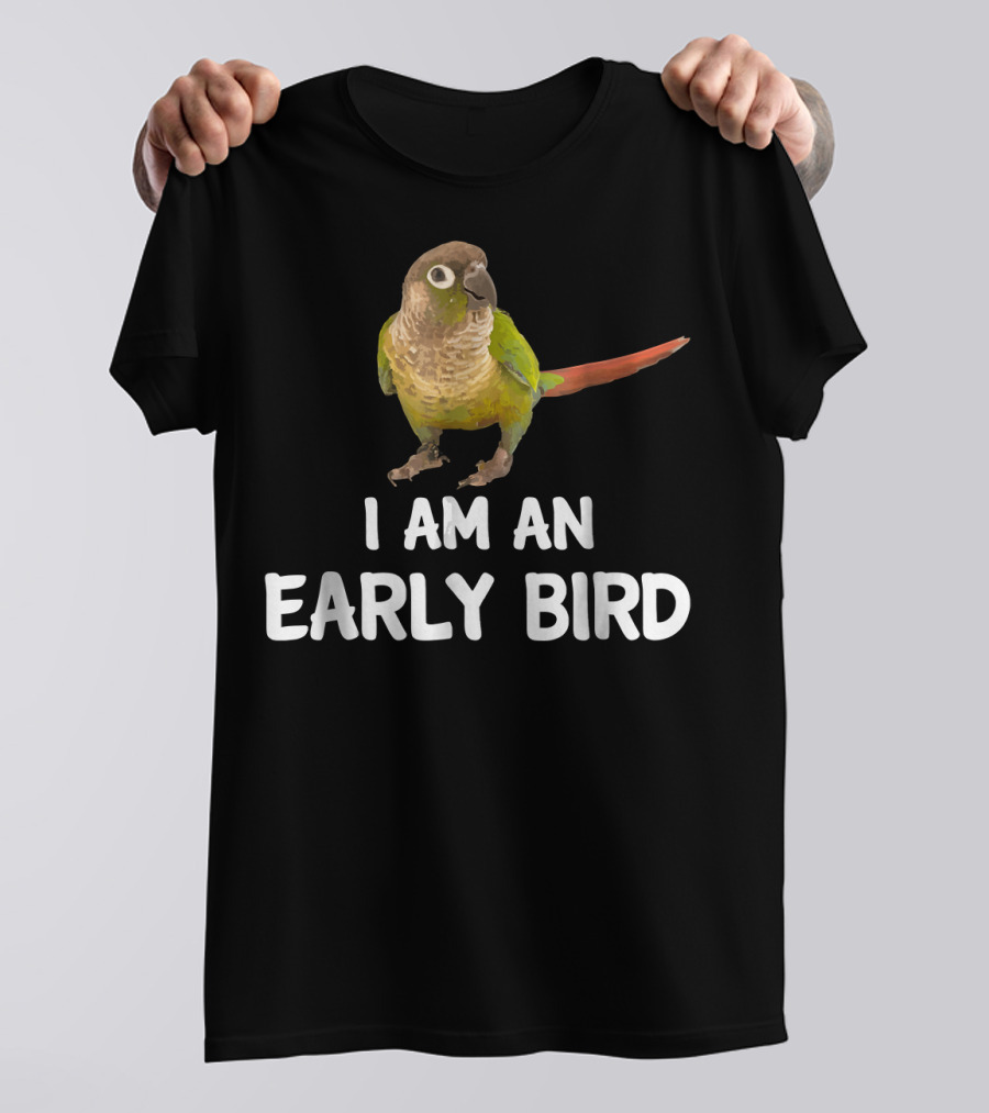 Green Cheek Conure I Am An Early Bird T-Shirt