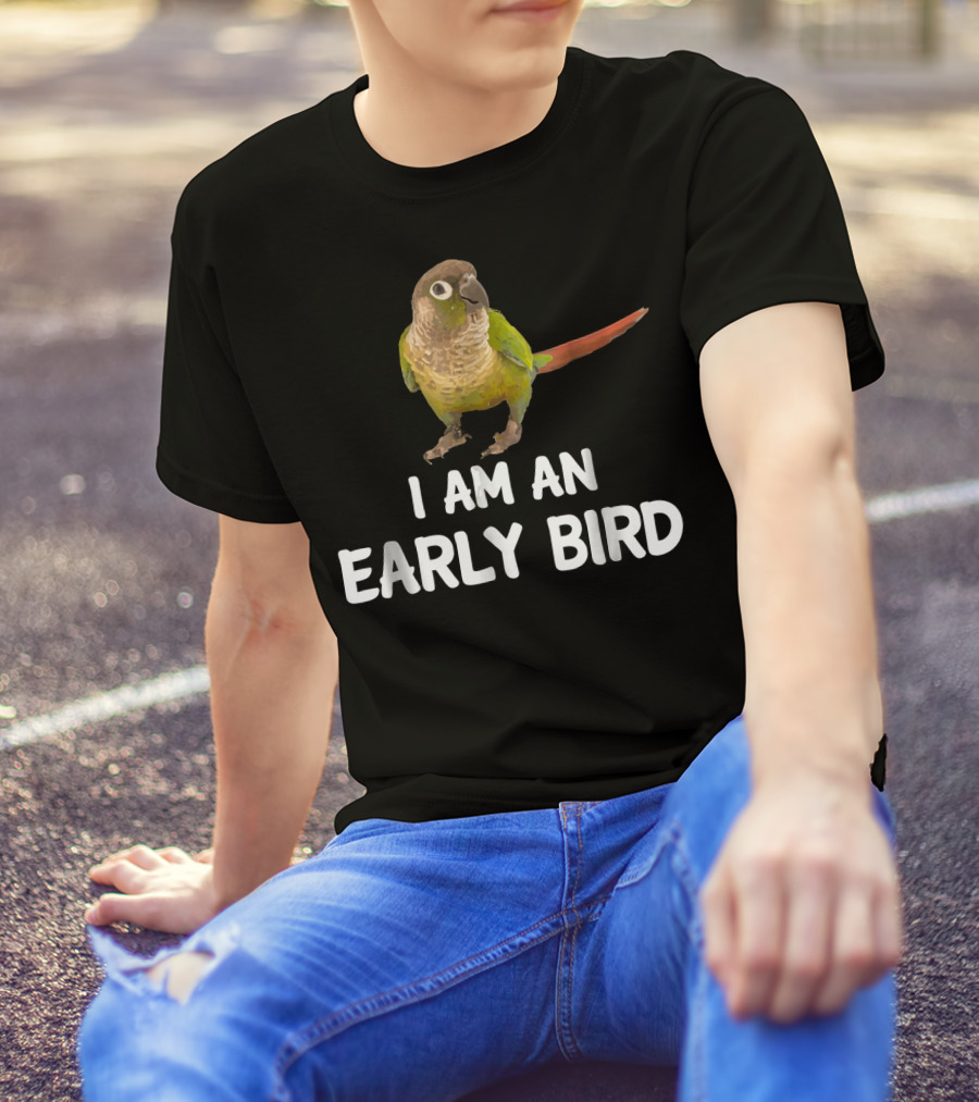 Green Cheek Conure I Am An Early Bird T-Shirt