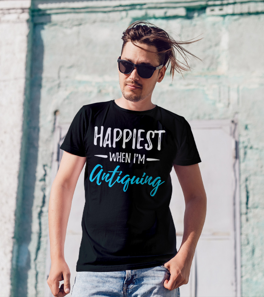 Happiest When I'm Antiquing T-Shirt