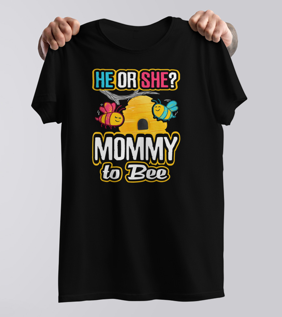 HE OR SHE MOMMY TO BEE Gender Reveal Baby Shower Bees And Beehive T-Shirt