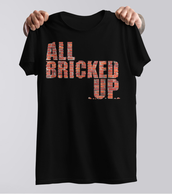 All Bricked Up Brick Mason Masonry Wall Blocks Construction T-Shirt