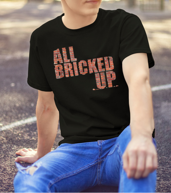 All Bricked Up Brick Mason Masonry Wall Blocks Construction T-Shirt