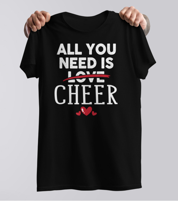 All You Need Is Cheer Valentine Love Hearts T-Shirt