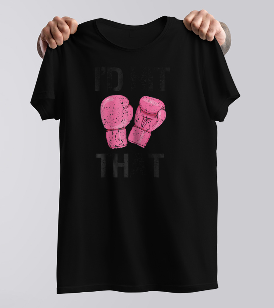 Womens Kickboxing Funny I'd Hit That Pink Boxing Gloves T-Shirt