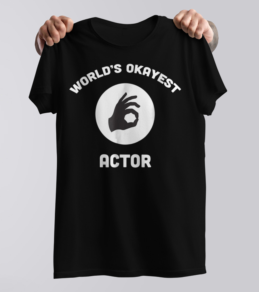 World's Okayest Actor Circle Hand Gesture T-Shirt