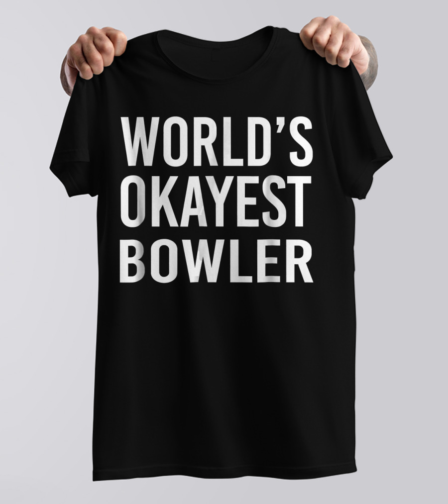 World's Okayest Bowler Funny Best Bowling T-Shirt