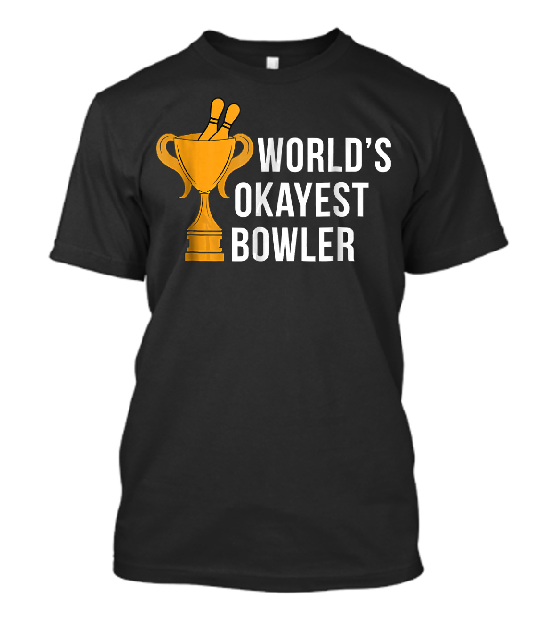 World's Okayest Bowler Bowling Trophy T-Shirt