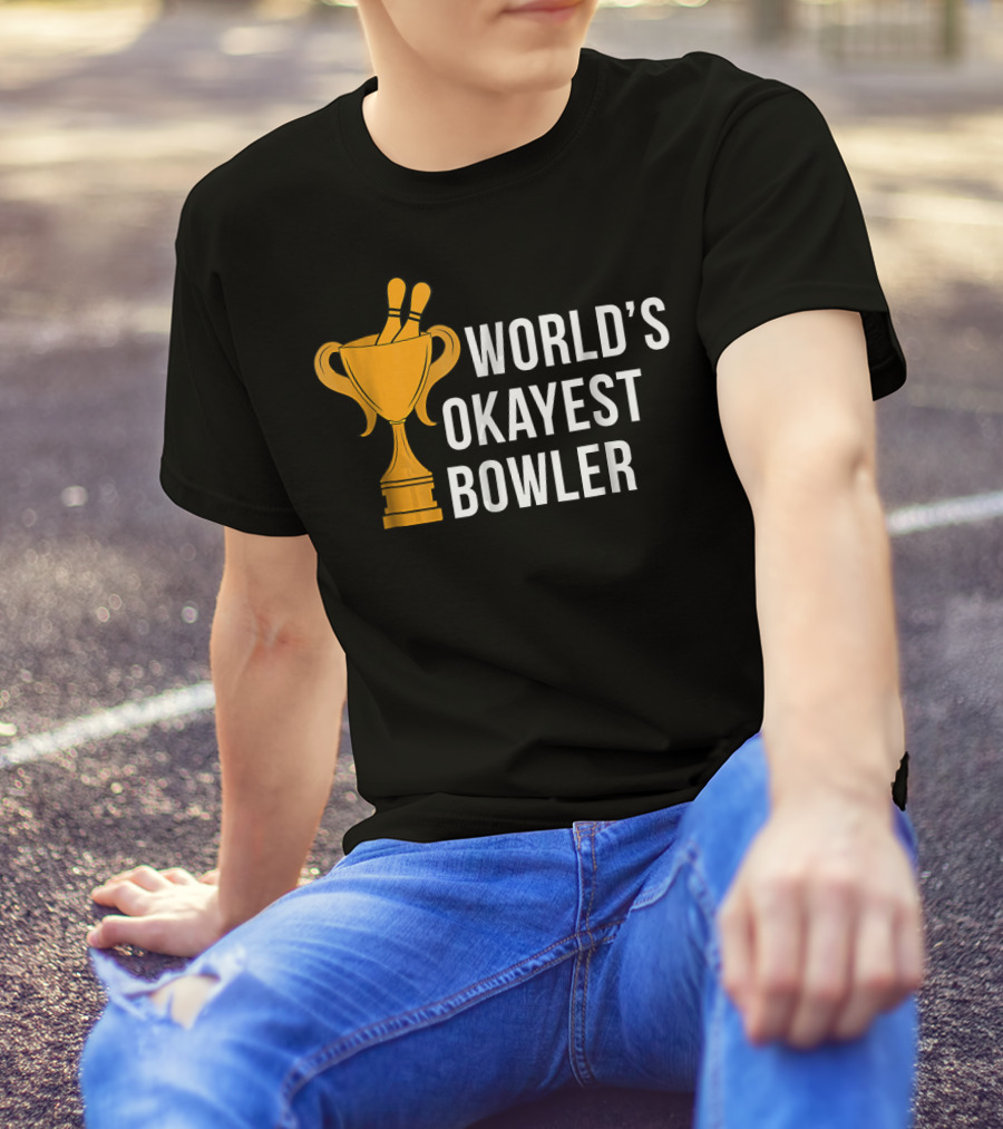 World's Okayest Bowler Bowling Trophy T-Shirt