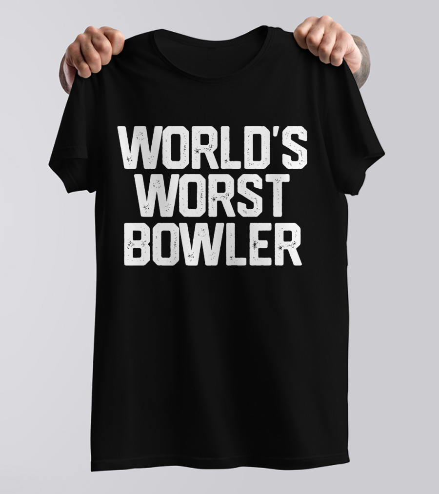 WORLD'S WORST BOWLER Bowl Bowling T-Shirt