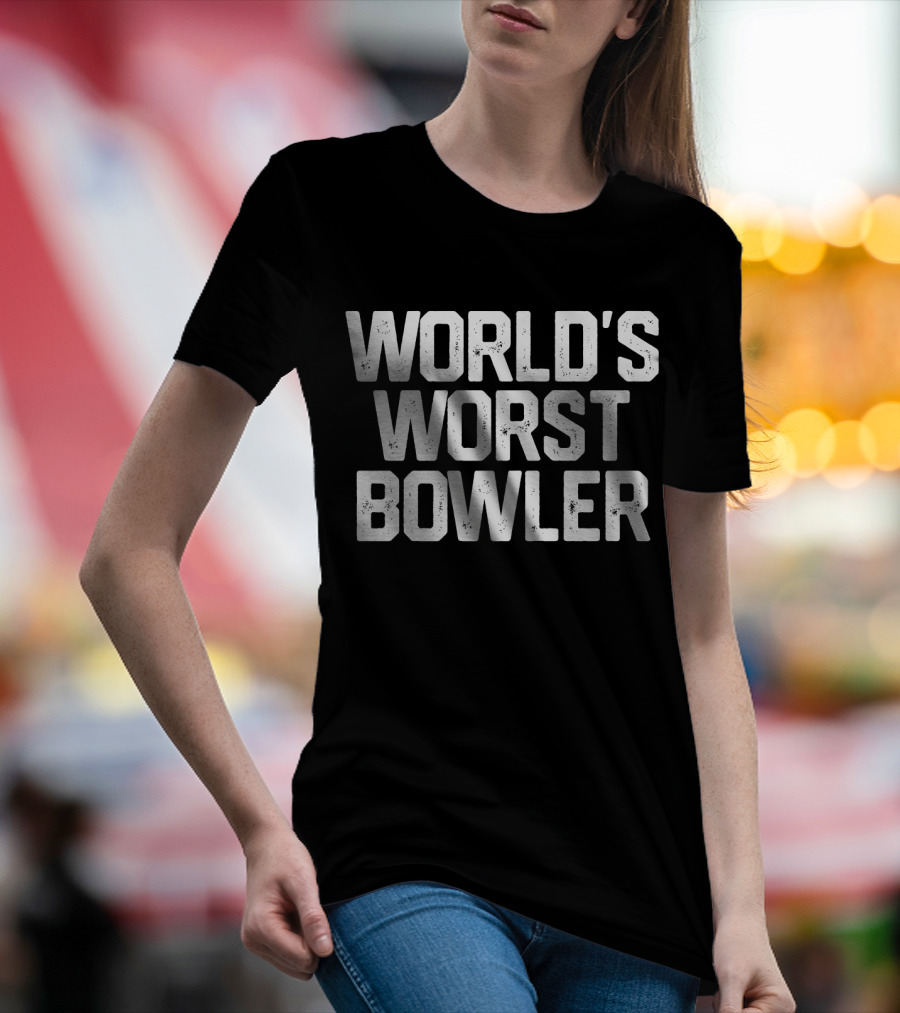 WORLD'S WORST BOWLER Bowl Bowling T-Shirt