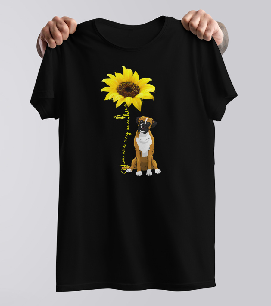 You Are My Sunshine Cute Boxer Dog Sunflower T-Shirt