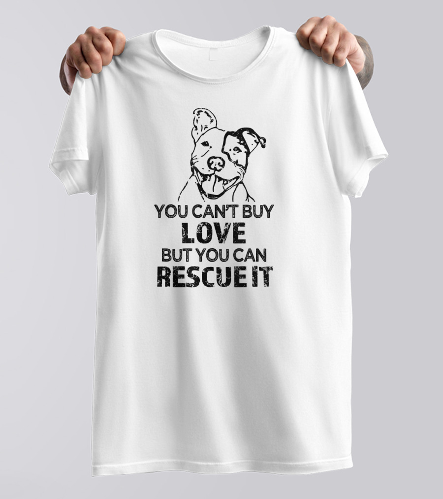 You Can't Buy Love But You Can Rescue It Dog T-Shirt