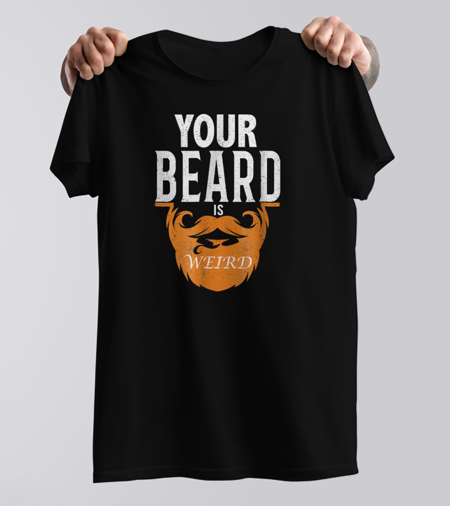 Your Beard Is Weird Rap Diss Gun Beard T-Shirt