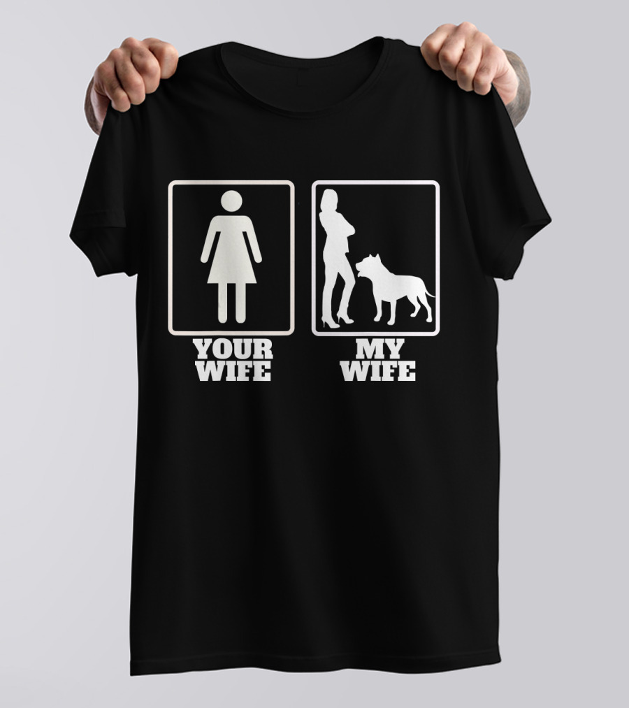 Your Wife My Wife Pitbull American Bully Silhouette Humor T-Shirt