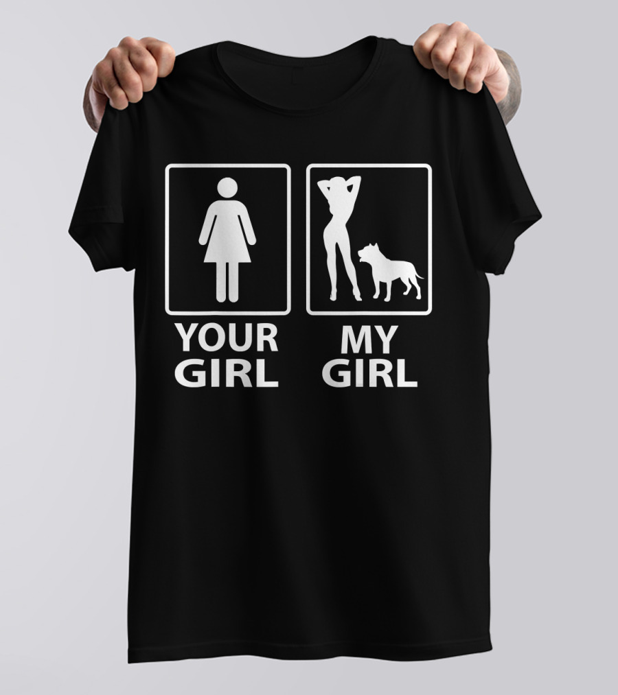 Your Girl My Girl Pitbull T-Shirt