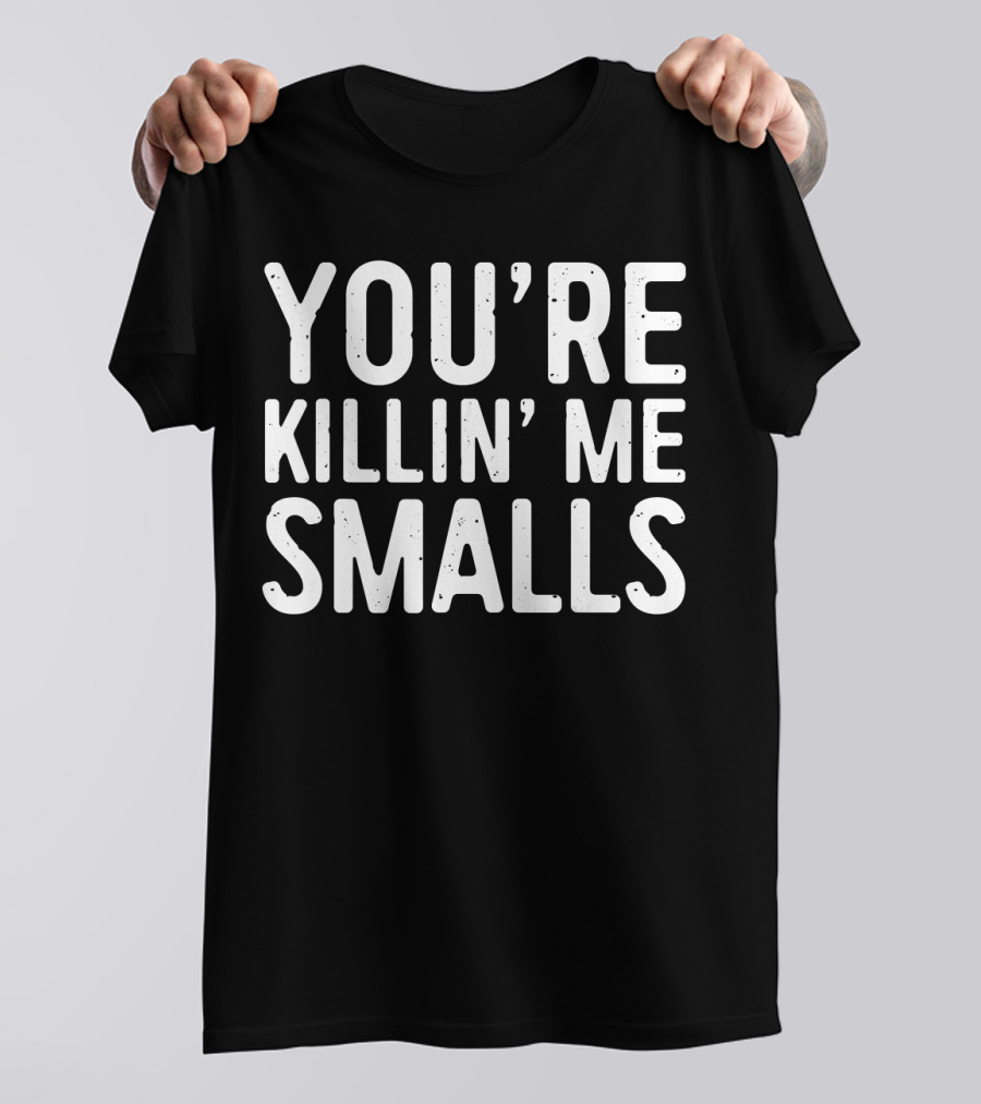 You're Killing Me Smalls Baseball T-Shirt