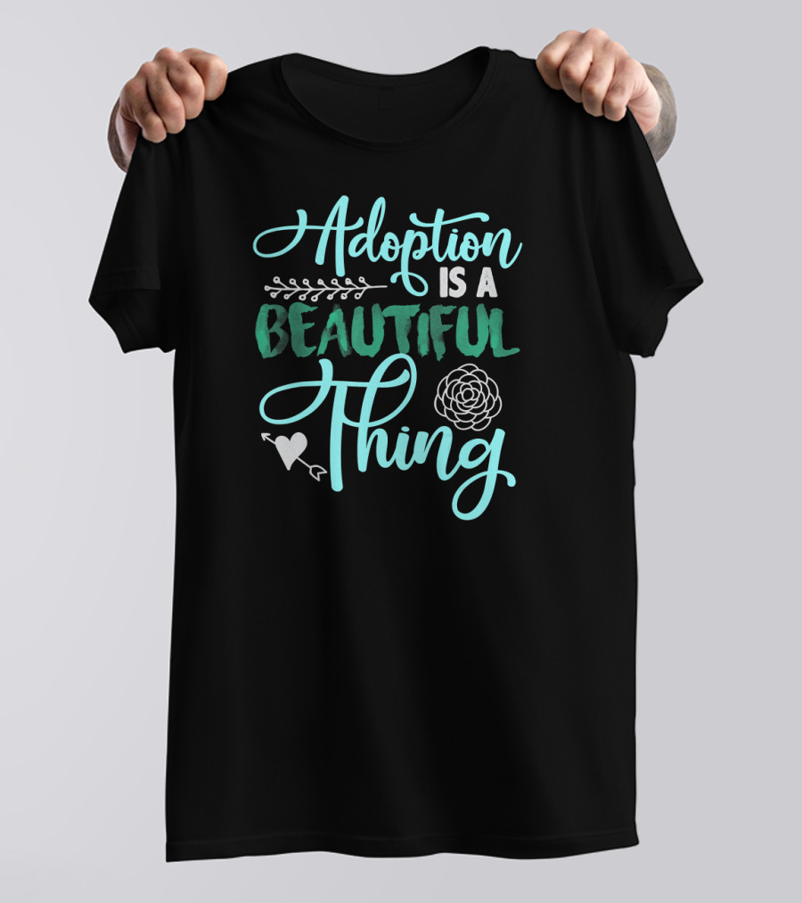 Adoption Is A Beautiful Thing With Heart And Flower T-Shirt