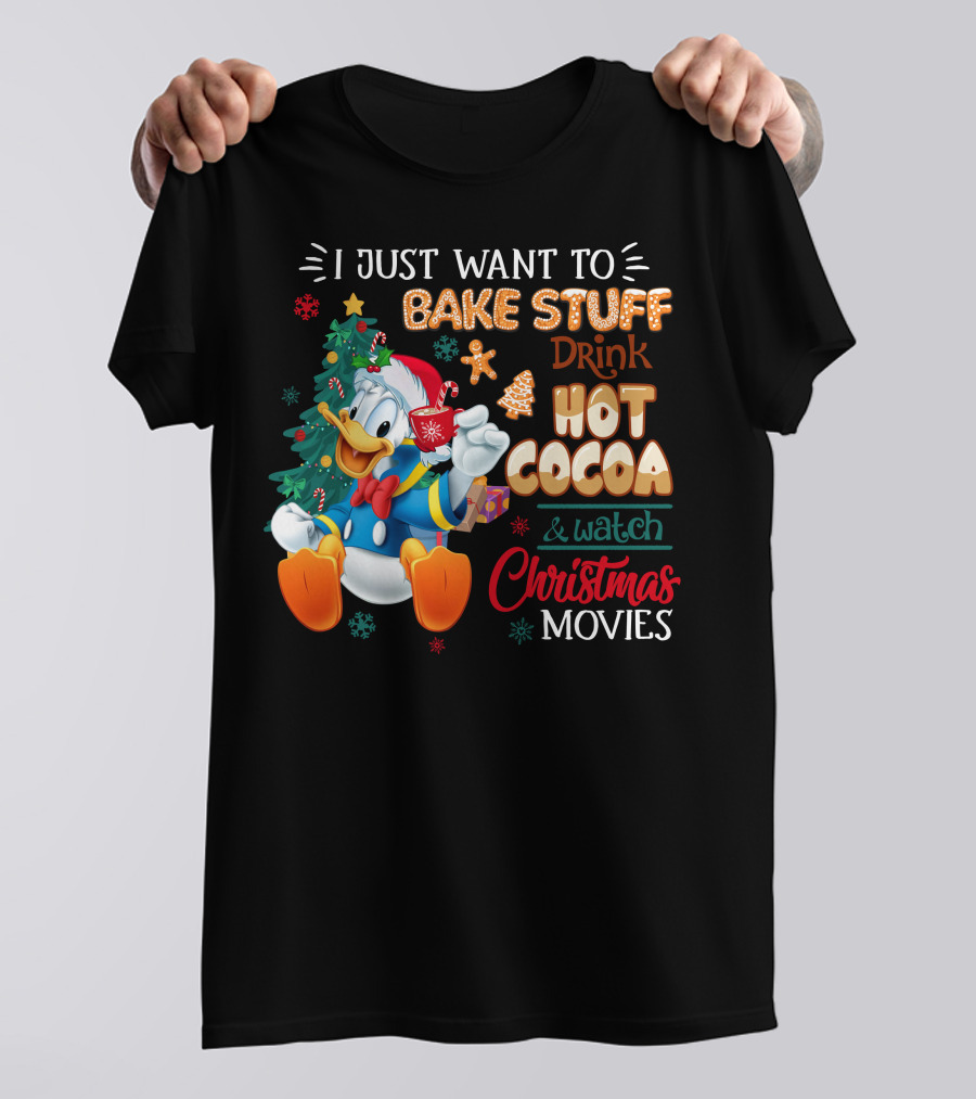 I Just Want To Bake Stuff Drink Hot Cocoa & Watch Christmas Movies Donald Duck T-Shirt