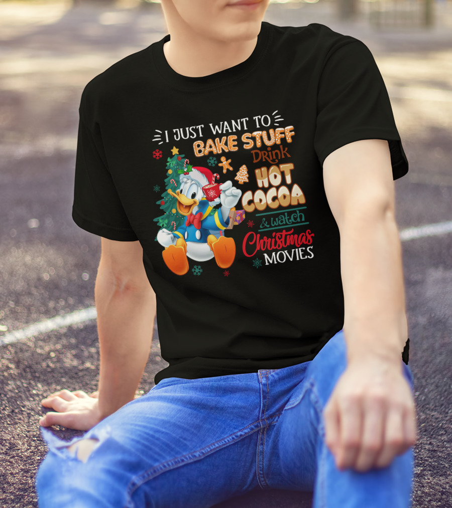 I Just Want To Bake Stuff Drink Hot Cocoa & Watch Christmas Movies Donald Duck T-Shirt