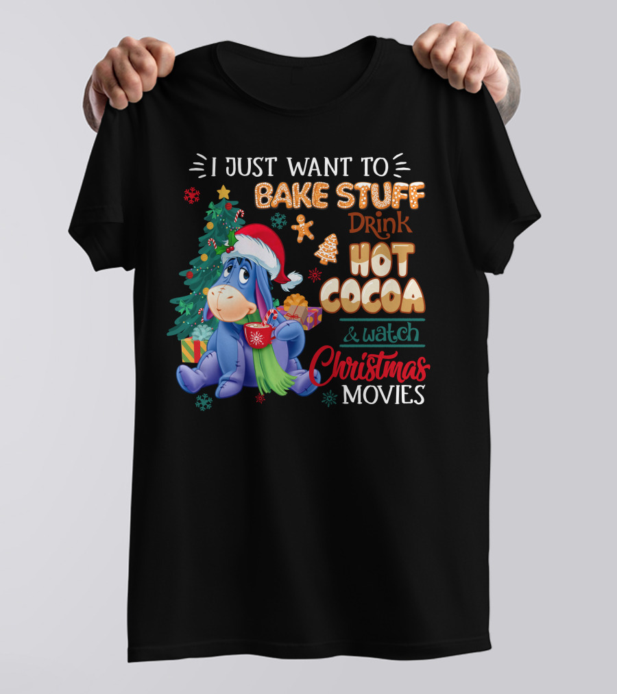 Eeyore I Just Want To Bake Stuff Drink Hot Cocoa & Watch Christmas Movies T-Shirt