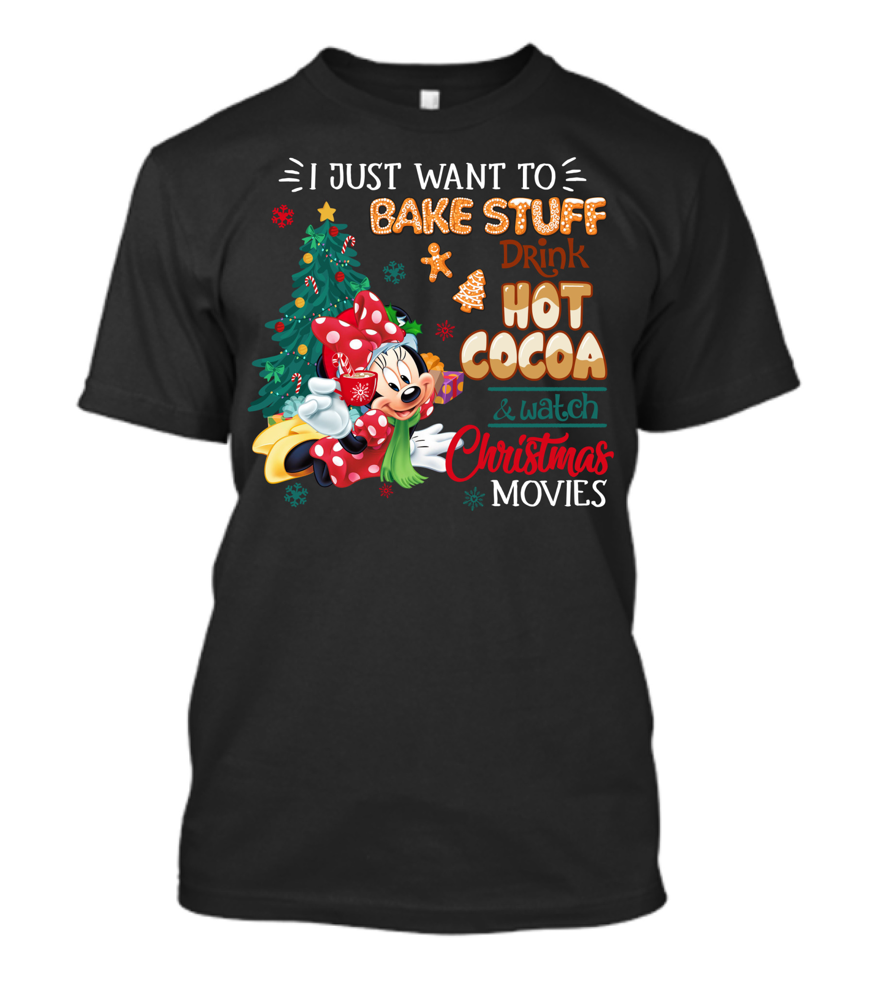 I Just Want To Bake Stuff Drink Hot Cocoa & Watch Christmas Movies Minnie T-Shirt