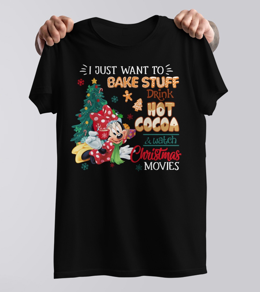 I Just Want To Bake Stuff Drink Hot Cocoa & Watch Christmas Movies Minnie T-Shirt