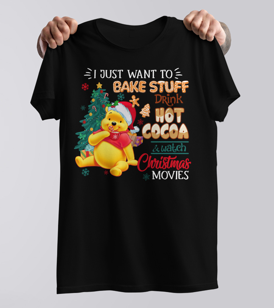I Just Want To Bake Stuff Drink Hot Cocoa And Watch Christmas Movies Pooh T-Shirt