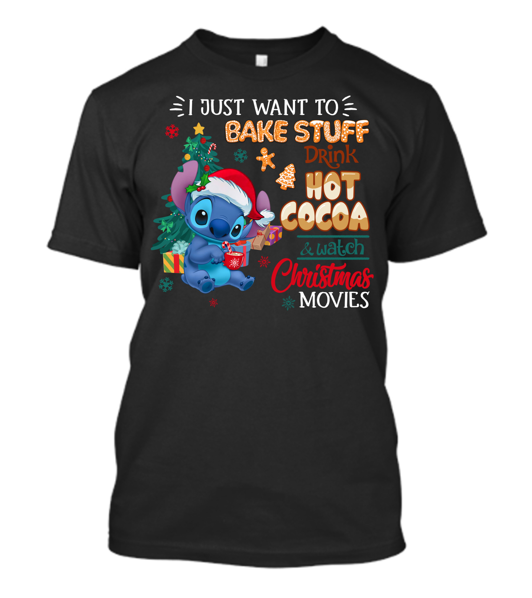 I Just Want To Bake Stuff Drink Hot Cocoa & Watch Christmas Movies Stitch Holiday T-Shirt